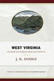 West Virginia: Its Farms and Forests, Mines and Oil-Wells