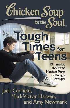 Chicken Soup for the Soul: Tough Times for Teens - Canfield, Jack; Hansen, Mark Victor; Newmark, Amy