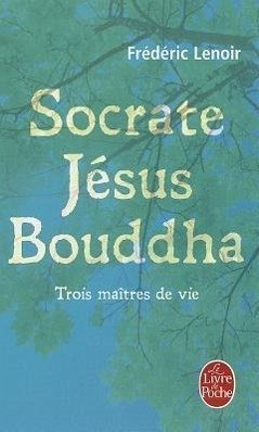 Socrate, Jésus, Bouddha - Lenoir, Frederic
