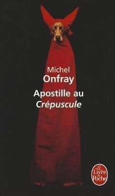 Apostille Au Crépuscule - Onfray, Michel