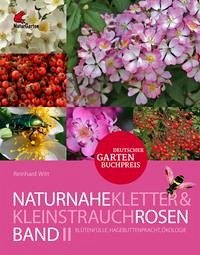 Naturnahe Rosen Band 2: Kletter- und Kleinstrauchrosen. - Witt, Reinhard