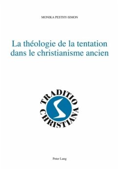 La théologie de la tentation dans le christianisme ancien - Pesthy-Simon, Monika