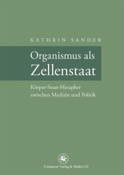 Organismus als Zellenstaat - Sander, Kathrin