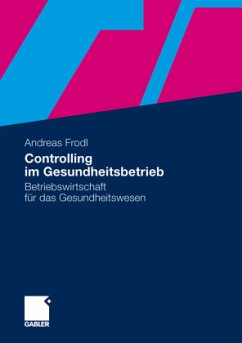 Controlling im Gesundheitsbetrieb - Frodl, Andreas