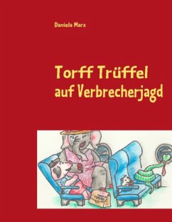 Torff Trüffel auf Verbrecherjagd - Marx, Daniela