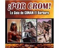 ¡Por Crom! : la guía de Conan El Bárbaro - Gras, Marc