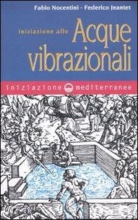 Iniziazione alle acque vibrazionali - Nocentini, Fabio; Jeantet, Federico
