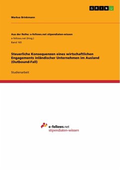 Steuerliche Konsequenzen eines wirtschaftlichen Engagements inländischer Unternehmen im Ausland (Outbound-Fall) - Brinkmann, Markus