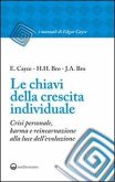Le chiavi della crescita individuale. Crisi personale, karma e reincarnazione alla luce dell'evoluzione Le chiavi della crescita individuale. Crisi personale, karma e reincarnazione alla luce dell'evoluzione