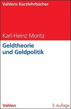 Geldtheorie und Geldpolitik - Moritz, Karl-Heinz