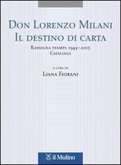 Don Lorenzo Milani. Il destino di carta. Rassegna stampa 1949-2005. Catalogo Don Lorenzo Milani. Il destino di carta. Rassegna stampa 1949-2005. Catalogo