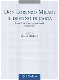 Cover Don Lorenzo Milani. Il destino di carta. Rassegna stampa 1949-2005. Catalogo