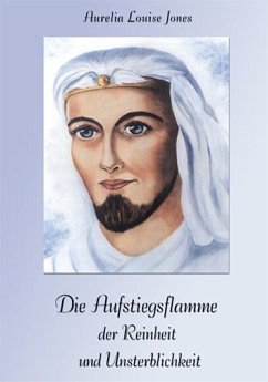 Die Aufstiegsflamme der Reinheit und Unsterblichkeit - Jones, Aurelia Louise