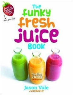 The Funky Fresh Juice Book - Vale, Jason