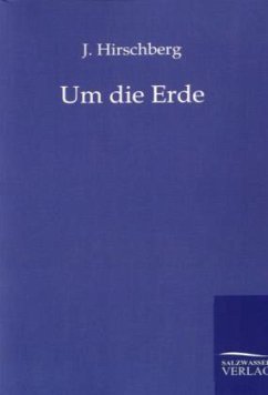 Um die Erde - Hirschberg, J.