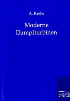Moderne Dampfturbinen - Krebs, A.