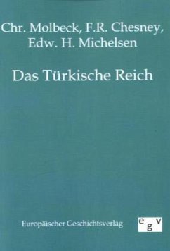 Das Türkische Reich - Molbeck, Chr.;Chesney, F. R.;Michelsen, E. H.