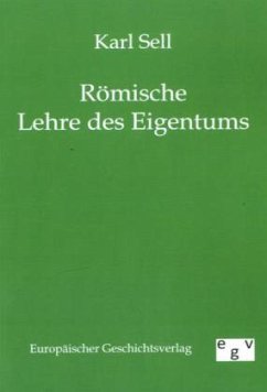 Römische Lehre des Eigentums - Sell, Karl