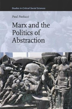 Marx and the Politics of Abstraction - Paolucci, Paul