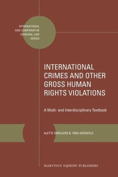 International Crimes and Other Gross Human Rights Violations: A Multi- And Interdisciplinary Textbook - Smeulers, Alette; Grünfeld, Fred