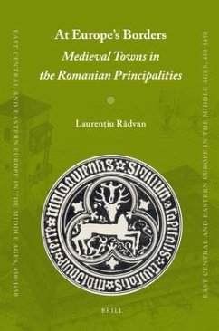 At Europe's Borders: Medieval Towns in the Romanian Principalities - Radvan, Laurentiu