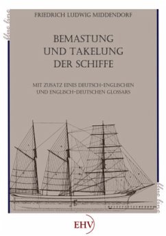 Bemastung und Takelung der Schiffe - Middendorf, Friedrich L.