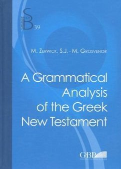 A Grammatical Analysis of the Greek New Testament - Zerwick, Max; Grosvenor, M.