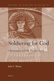 Soldiering for God: Christianity and the Roman Army