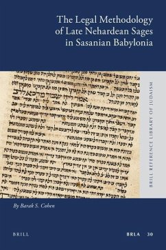 The Legal Methodology of Late Nehardean Sages in Sasanian Babylonia - Cohen, Barak S