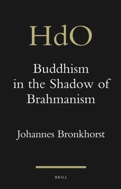 Buddhism in the Shadow of Brahmanism - Bronkhorst, Johannes