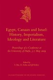 Egypt, Canaan and Israel: History, Imperialism, Ideology and Literature: Proceedings of a Conference at the University of Haifa, 3-7 May 2009