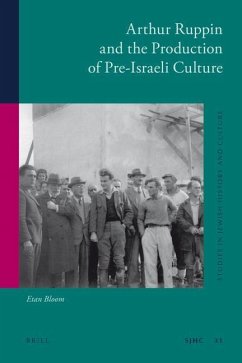Arthur Ruppin and the Production of Pre-Israeli Culture - Bloom, Etan