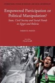 Empowered Participation or Political Manipulation?: State, Civil Society and Social Funds in Egypt and Bolivia