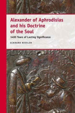 Alexander of Aphrodisias and His Doctrine of the Soul - Keßler, Eckhard