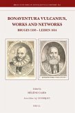 Bonaventura Vulcanius, Works and Networks: Bruges 1538 - Leiden 1614