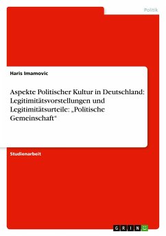 Aspekte Politischer Kultur in Deutschland: Legitimitätsvorstellungen und Legitimitätsurteile: ¿Politische Gemeinschaft¿