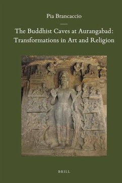 The Buddhist Caves at Aurangabad: Transformations in Art and Religion - Brancaccio, Pia