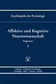 Affektive und Kognitive Neurowissenschaft / Enzyklopädie der Psychologie C.2. Kognition, (Serie »Kognition«, 5)