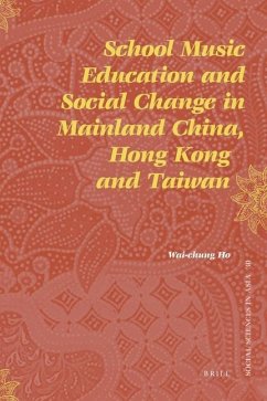 School Music Education and Social Change in Mainland China, Hong Kong and Taiwan - Ho, Wai-Chung