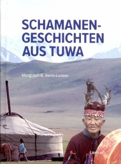 Schamanen-Geschichten aus Tuwa - Kenin-Lopsan, Mongusch B.