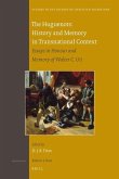 The Huguenots: History and Memory in Transnational Context: Essays in Honour and Memory of Walter C. Utt