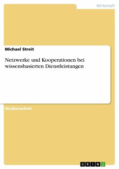 Netzwerke und Kooperationen bei wissensbasierten Dienstleistungen - Streit, Michael