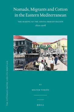 Nomads, Migrants and Cotton in the Eastern Mediterranean - Toksöz, Meltem