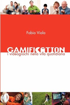 Gamification - I Videogiochi nella Vita Quotidiana - Viola, Fabio