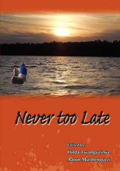 Never Too Late - Herausgeber: Mushengyezi, Aaron Twongyeirwe, Hilda