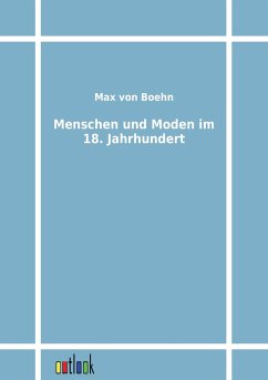 Menschen und Moden im 18. Jahrhundert - Boehn, Max von