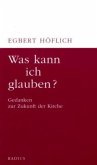 Was kann ich glauben? Was kann ich glauben?
