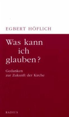Was kann ich glauben? - Höflich, Egbert Was kann ich glauben? - Höflich, Egbert