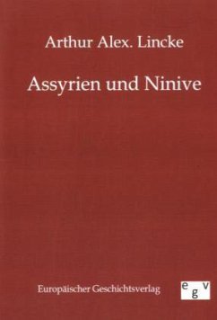Assyrien und Ninive - Lincke, Arthur A.