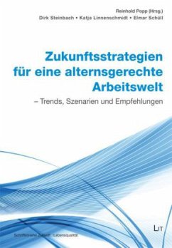 Zukunftsstrategien für eine alternsgerechte Arbeitswelt - Steinbach, Dirk; Linnenschmidt, Katja; Schüll, Elmar